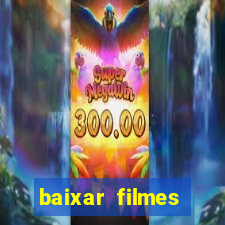 baixar filmes torrents dublados